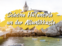 Schöne Hafenorte an der Atlantikküste